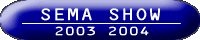 SEMA SHOW 2003/2004